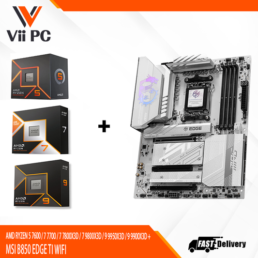 AMD RYZEN 5 7600 / 7 7700 / 7 7800X3D / 7 9800X3D / 9 9950X3D / 9 9900X3D + MSI B850 EDGE TI WIFI