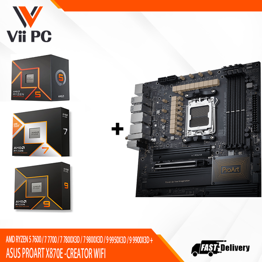 AMD RYZEN 5 7600 / 7 7700 / 7 7800X3D / 7 9800X3D / 9 9950X3D / 9 9900X3D + ASUS PROART X870E-CREATOR WIFI