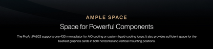 ASUS ProArt PA602 E-ATX Mid Tower - 420mm radiator support, one 140mm and two 200mm pre-installed system fans